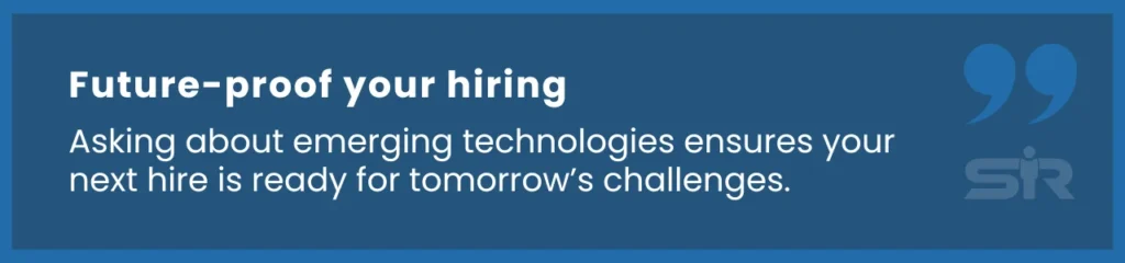 How candidates keep up with new technologies is one of the best questions to ask candidates in an interview.