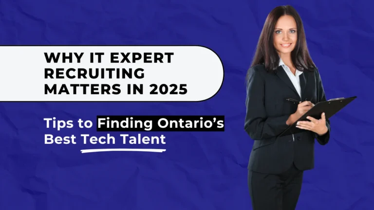 IT expert recruiting is key to securing top tech talent in Ontario's competitive job market in 2025.