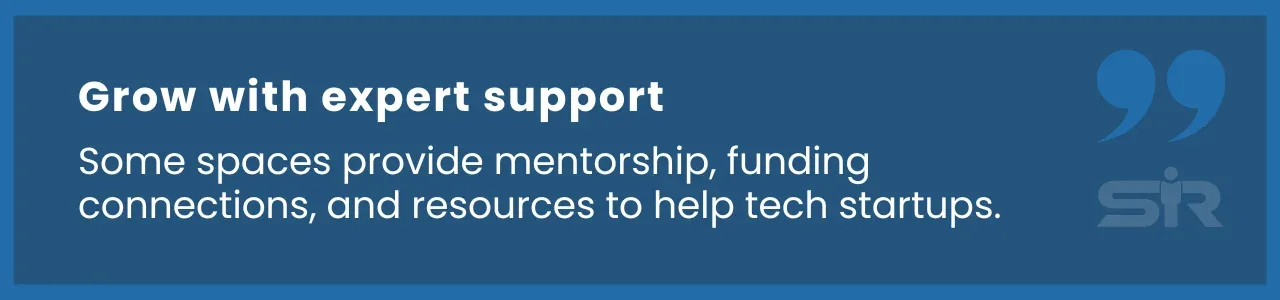 Coworking spaces offering mentorship, funding resources, and expert guidance for startup success.