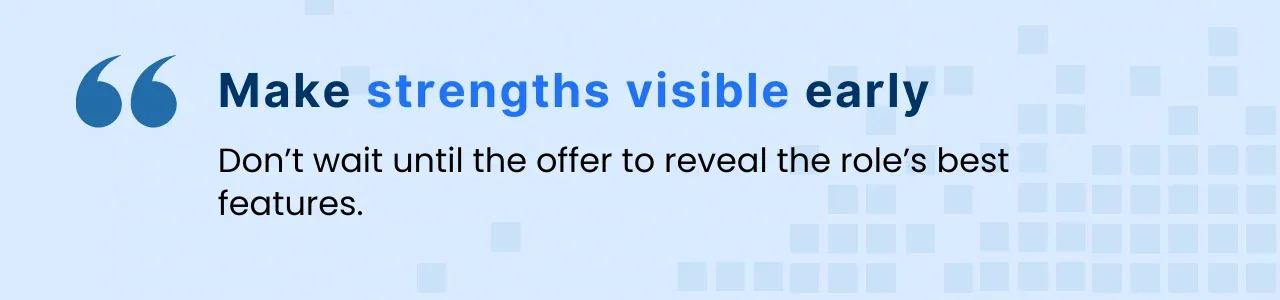 Encouraging employers to highlight role benefits early in the hiring process so top candidates notice the opportunity before the offer stage.