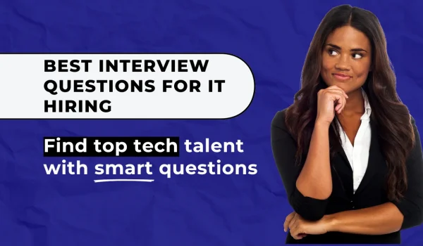 An IT hiring guide, emphasizing smart interview questions to ask candidates in an interview.