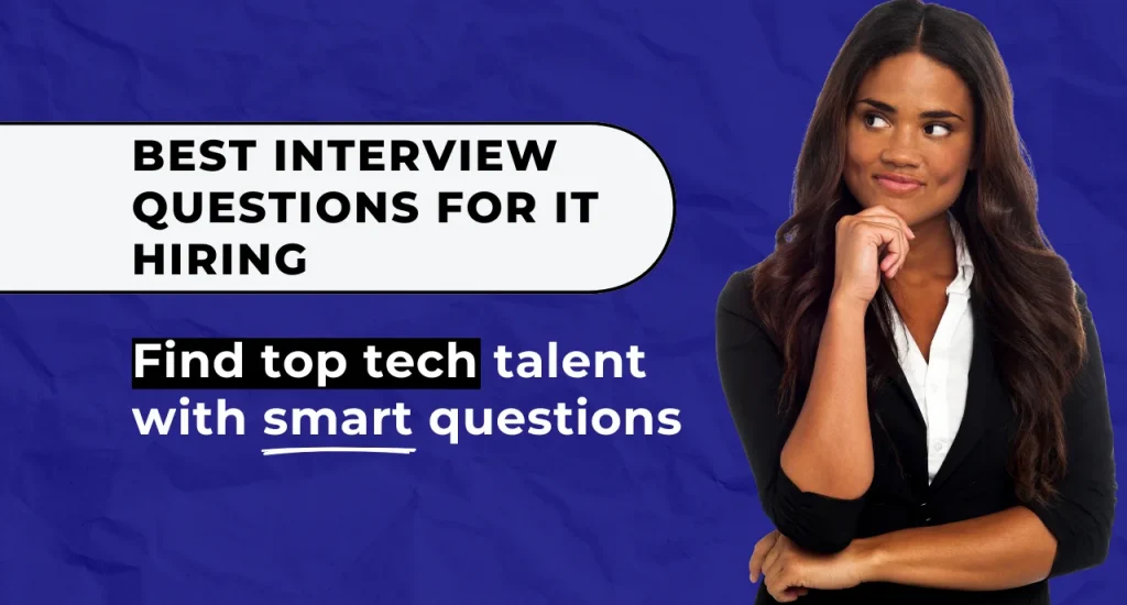 An IT hiring guide, emphasizing smart interview questions to ask candidates in an interview.