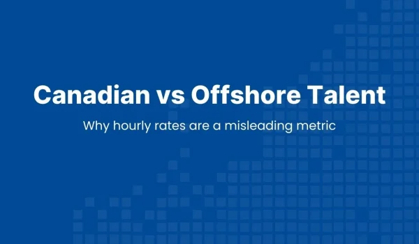 Canadian vs offshore talent cost comparison graphic explaining why hourly rates alone do not reflect total delivery cost for Canadian tech teams.