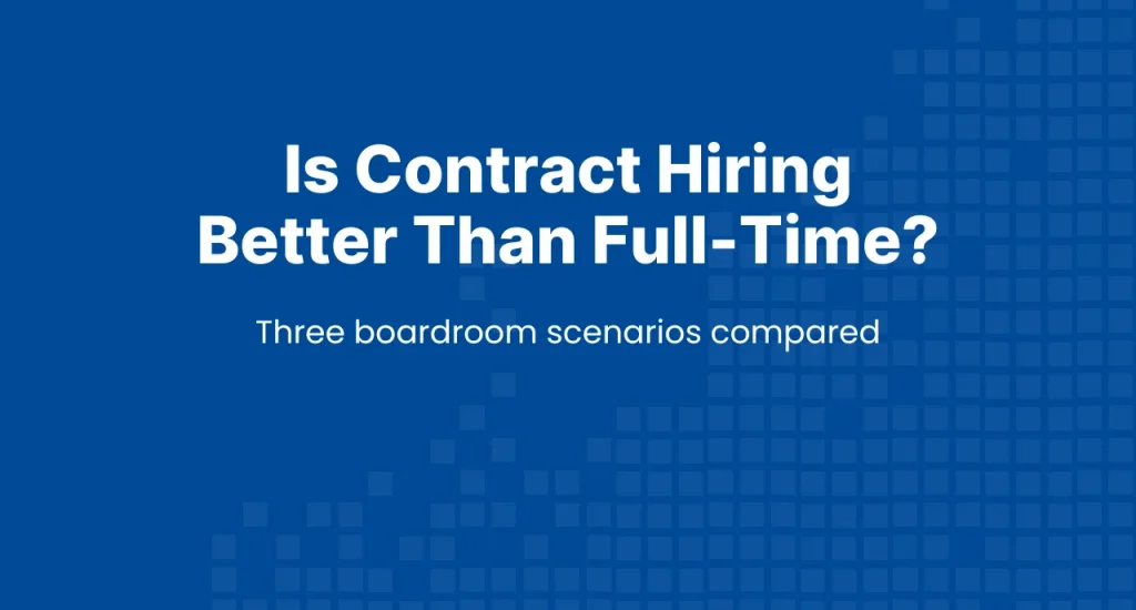 Hero banner with the title is contract hiring better than full-time, highlighting three real workplace scenarios to help Canadian tech leaders compare recruiting options.