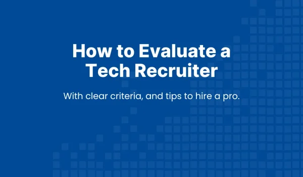 Hero banner for article on how to evaluate a tech recruiter, with clear criteria and tips to hire the right partner.