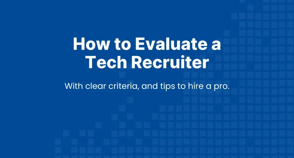 Hero banner for article on how to evaluate a tech recruiter, with clear criteria and tips to hire the right partner.