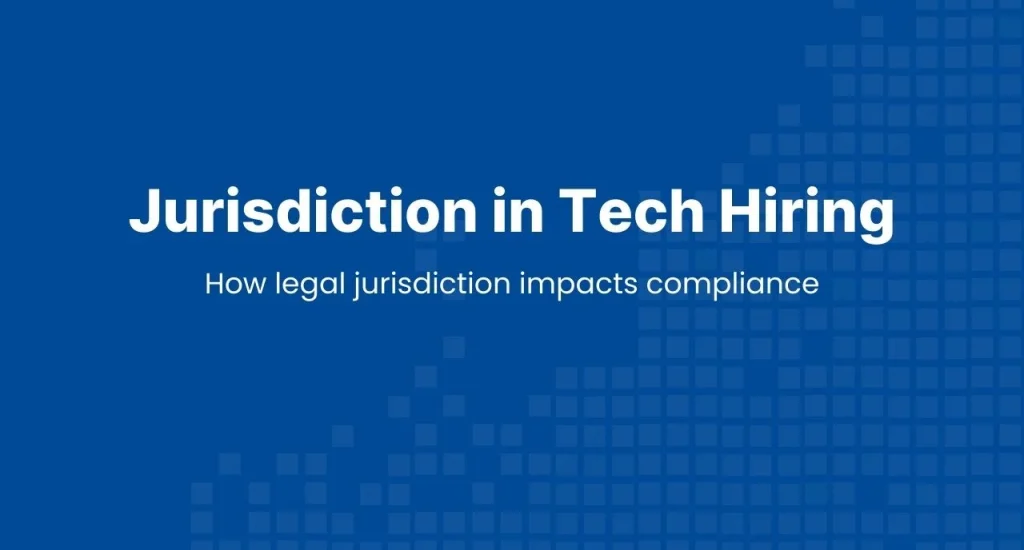 Tech contract hiring framework highlighting how legal jurisdiction affects compliance, data protection, and enforcement for Canadian companies.
