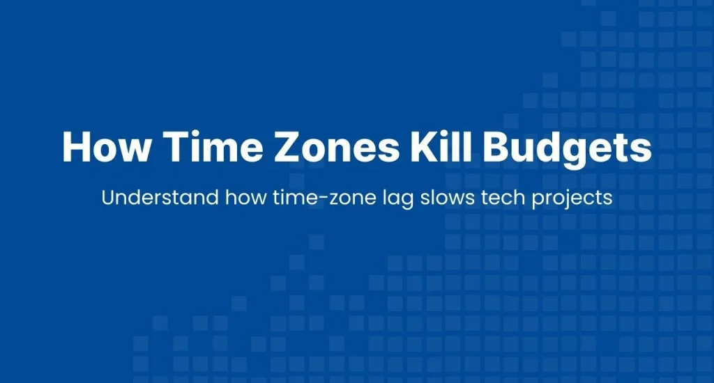 Time zone project delays illustration showing how limited working-hour overlap increases contract costs and extends software delivery timelines.