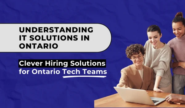 IT hiring solutions in Ontario, promoting effective recruitment strategies for building strong tech teams.