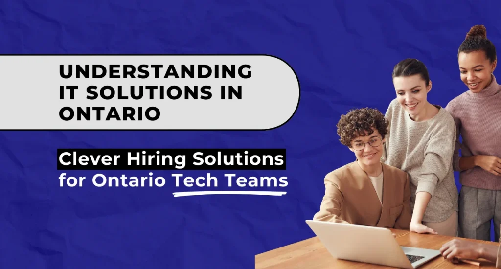 IT hiring solutions in Ontario, promoting effective recruitment strategies for building strong tech teams.